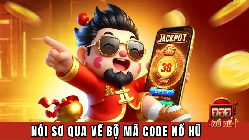 Nói sơ qua về bộ mã code nổ hũ