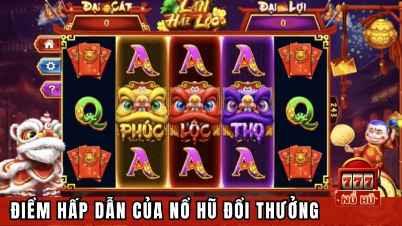 Khám phá điểm hấp dẫn của nổ hũ đổi thưởng