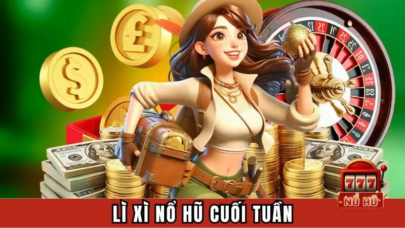 li-xi-no-hu-cuoi-tuan