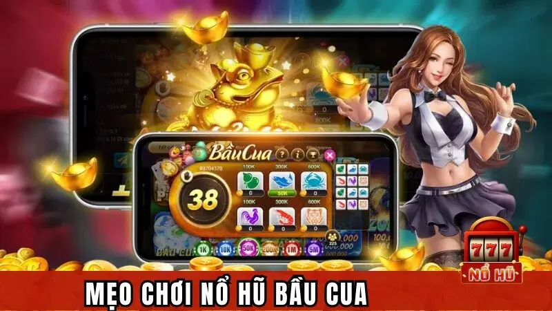 Mẹo chơi Nổ Hũ Bầu Cua