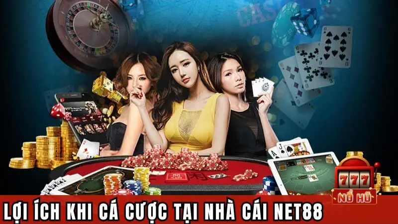 Một số lợi ích nổi bật khi cá cược tại nhà cái Net88