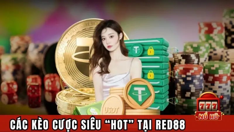 Top các kèo cược siêu “HOT” tại nhà cái Red88