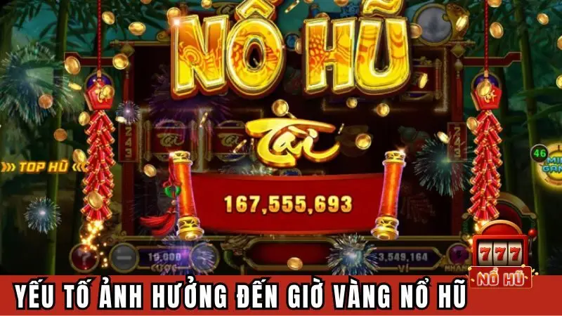 Yếu tố ảnh hưởng đến chọn giờ vàng nổ hũ